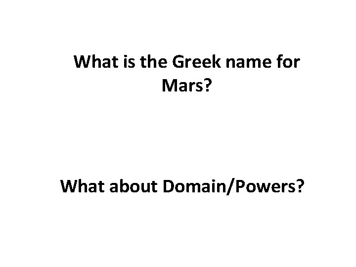 What is the Greek name for Mars? What about Domain/Powers? 