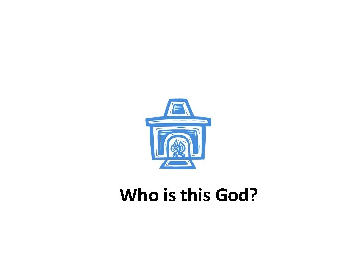 Who is this God? 