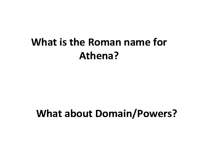 What is the Roman name for Athena? What about Domain/Powers? 