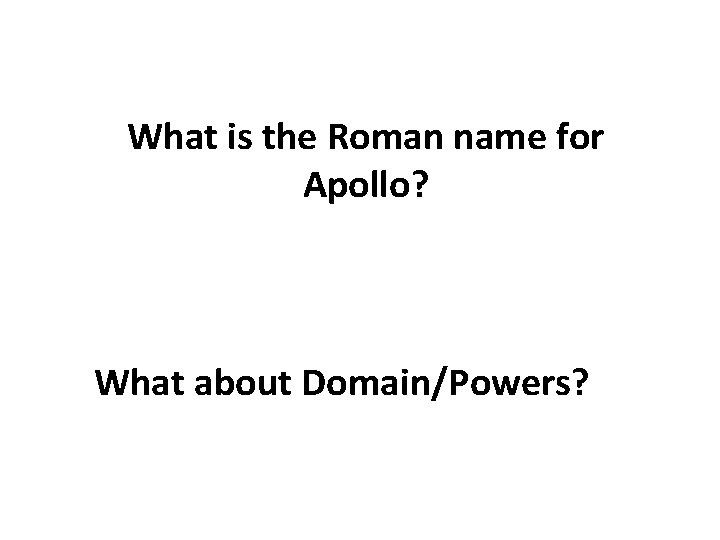 What is the Roman name for Apollo? What about Domain/Powers? 