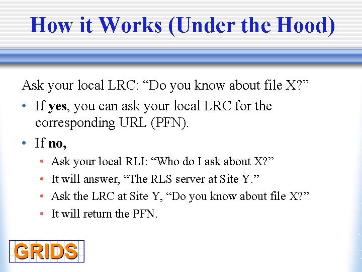 How it Works (Under the Hood) Ask your local LRC: “Do you know about
