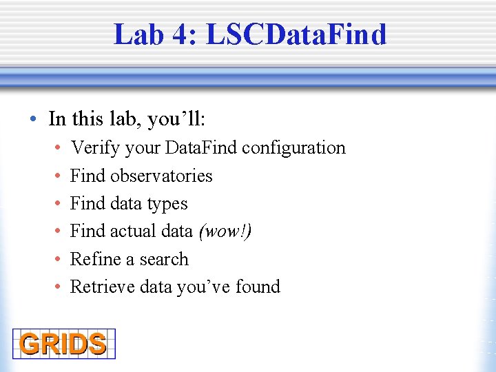 Lab 4: LSCData. Find • In this lab, you’ll: • • • Verify your