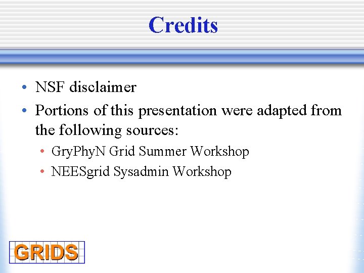 Credits • NSF disclaimer • Portions of this presentation were adapted from the following