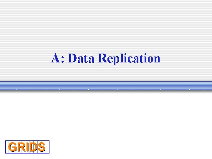 A: Data Replication 