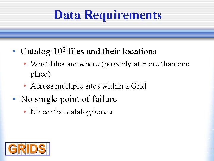 Data Requirements • Catalog 108 files and their locations • What files are where