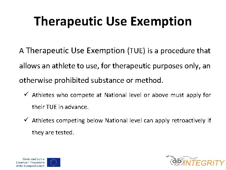 Therapeutic Use Exemption A Therapeutic Use Exemption (TUE) is a procedure that allows an