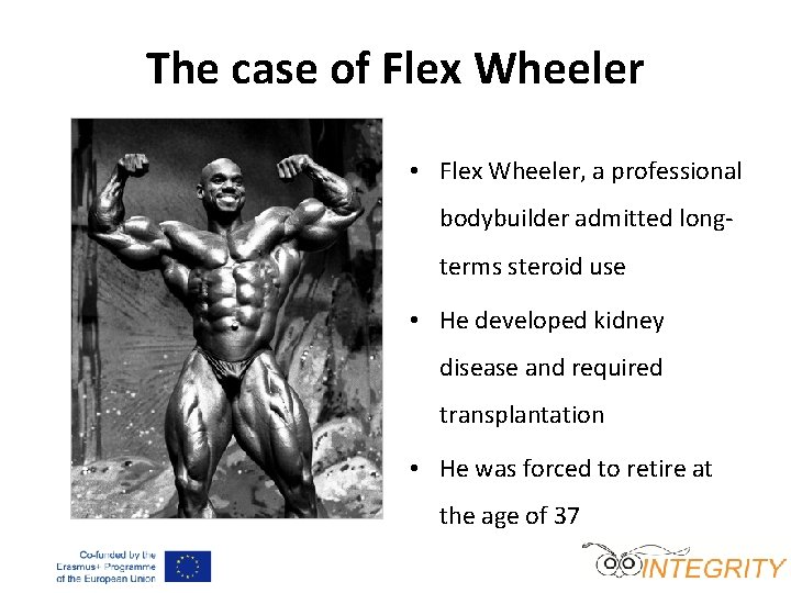 The case of Flex Wheeler • Flex Wheeler, a professional bodybuilder admitted longterms steroid