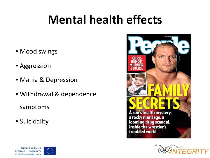 Mental health effects • Mood swings • Aggression • Mania & Depression • Withdrawal