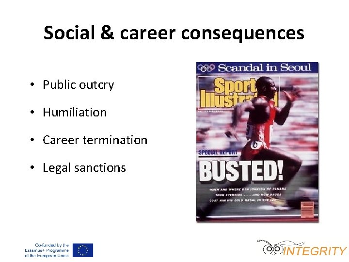 Social & career consequences • Public outcry • Humiliation • Career termination • Legal