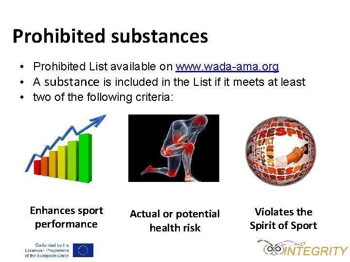 Prohibited substances • Prohibited List available on www. wada-ama. org • A substance is
