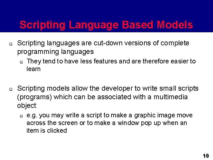 Scripting Language Based Models q Scripting languages are cut-down versions of complete programming languages