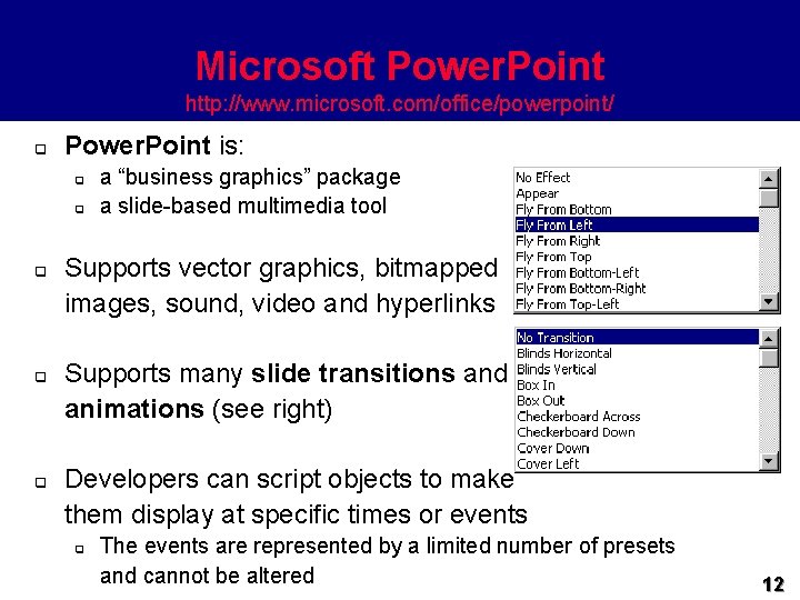 Microsoft Power. Point http: //www. microsoft. com/office/powerpoint/ q Power. Point is: q q q