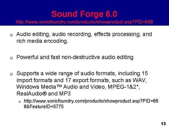 Sound Forge 6. 0 http: //www. sonicfoundry. com/products/showproduct. asp? PID=668 q q q Audio
