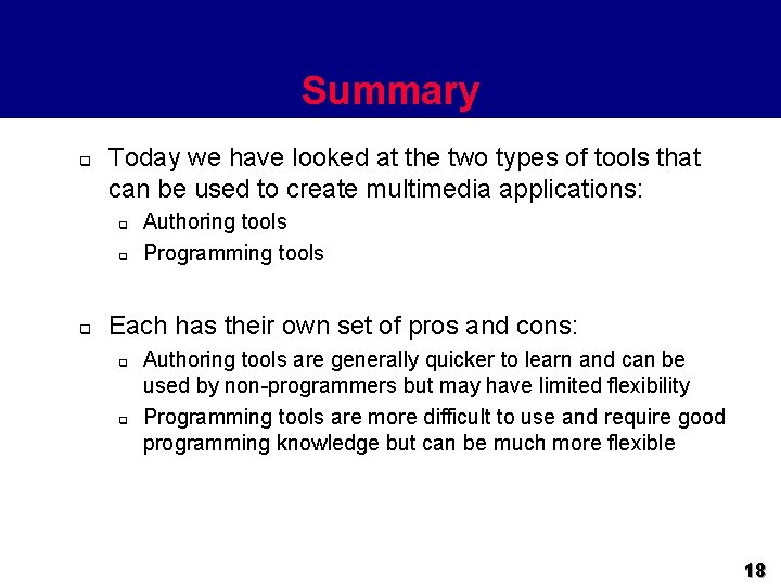 Summary q Today we have looked at the two types of tools that can