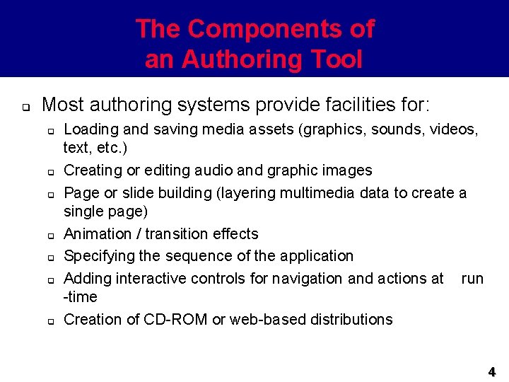The Components of an Authoring Tool q Most authoring systems provide facilities for: q