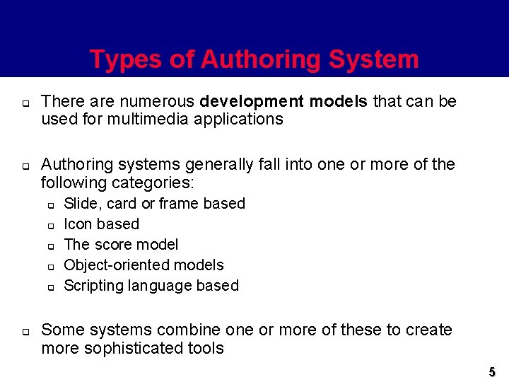Types of Authoring System q q There are numerous development models that can be