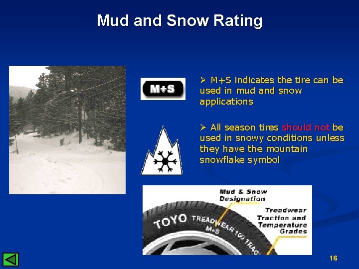 Mud and Snow Rating Ø M+S indicates the tire can be used in mud