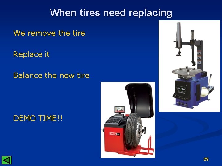 When tires need replacing We remove the tire Replace it Balance the new tire