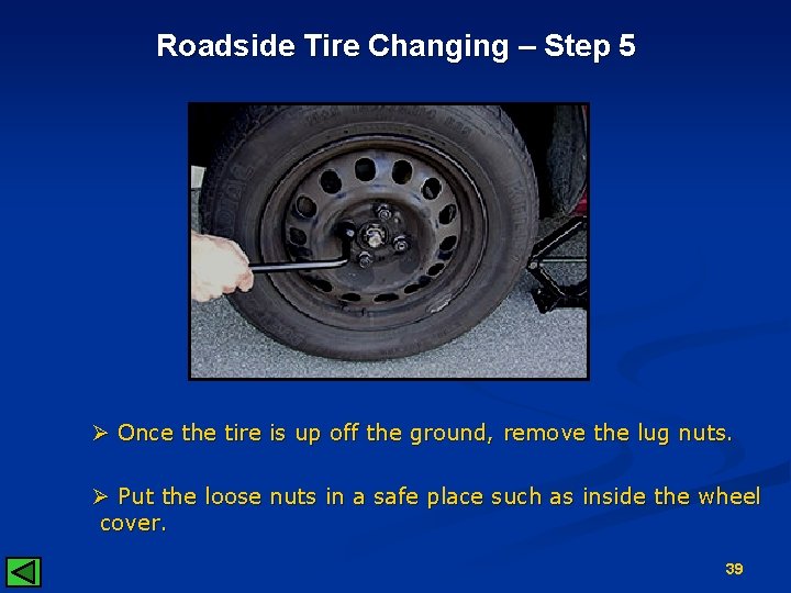 Roadside Tire Changing – Step 5 Ø Once the tire is up off the