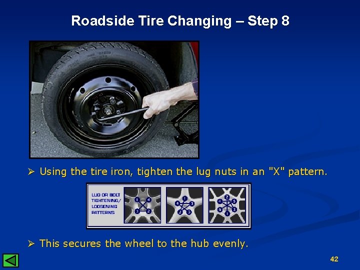 Roadside Tire Changing – Step 8 Ø Using the tire iron, tighten the lug