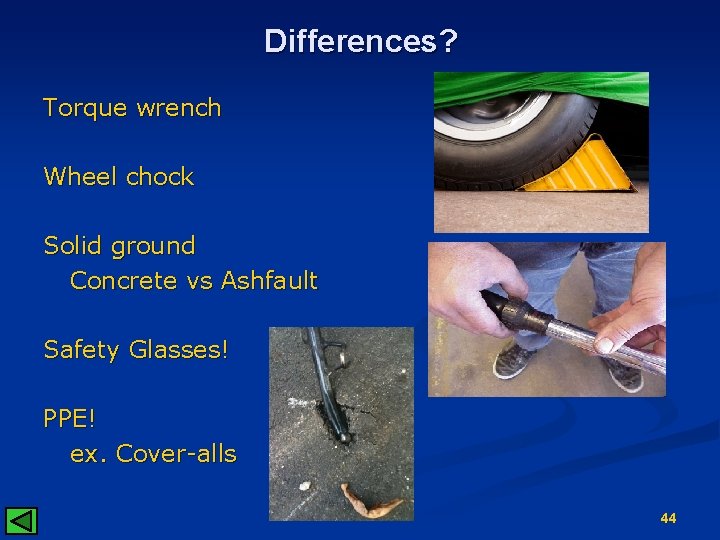 Differences? Torque wrench Wheel chock Solid ground Concrete vs Ashfault Safety Glasses! PPE! ex.