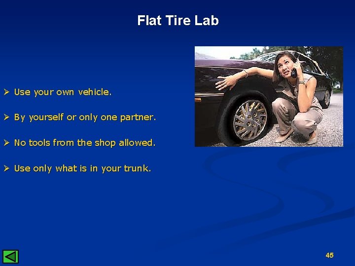 Flat Tire Lab Ø Use your own vehicle. Ø By yourself or only one