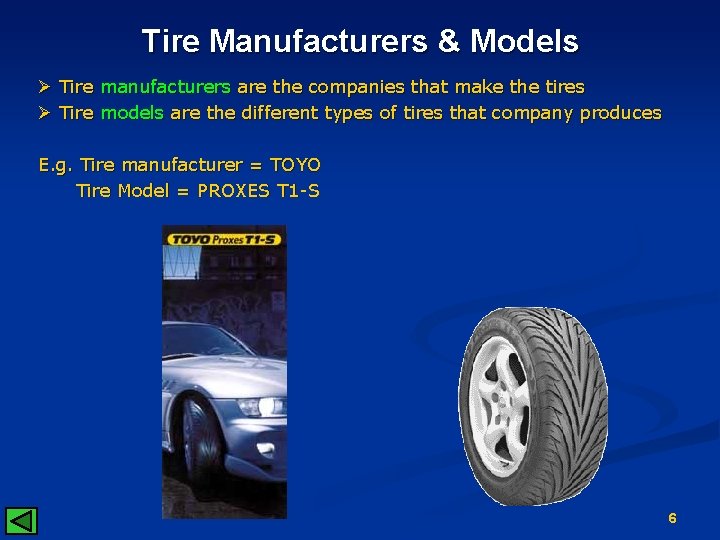 Tire Manufacturers & Models Ø Tire manufacturers are the companies that make the tires