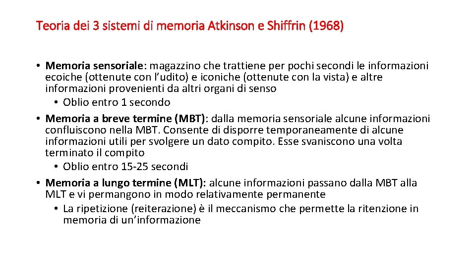 Teoria dei 3 sistemi di memoria Atkinson e Shiffrin (1968) • Memoria sensoriale: magazzino