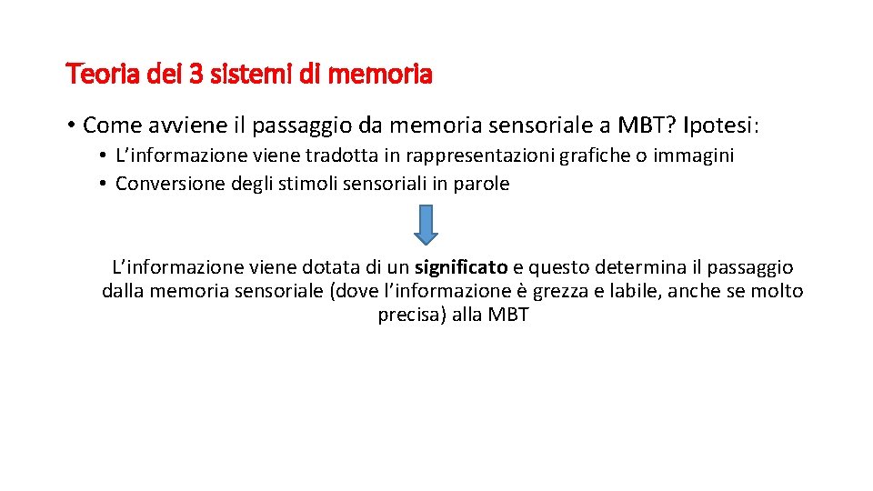 Teoria dei 3 sistemi di memoria • Come avviene il passaggio da memoria sensoriale