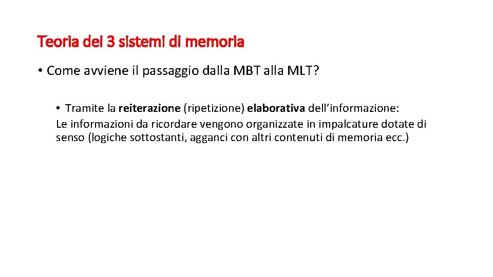 Teoria dei 3 sistemi di memoria • Come avviene il passaggio dalla MBT alla