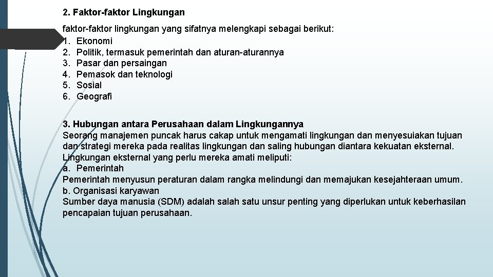 2. Faktor-faktor Lingkungan faktor-faktor lingkungan yang sifatnya melengkapi sebagai berikut: 1. Ekonomi 2. Politik,