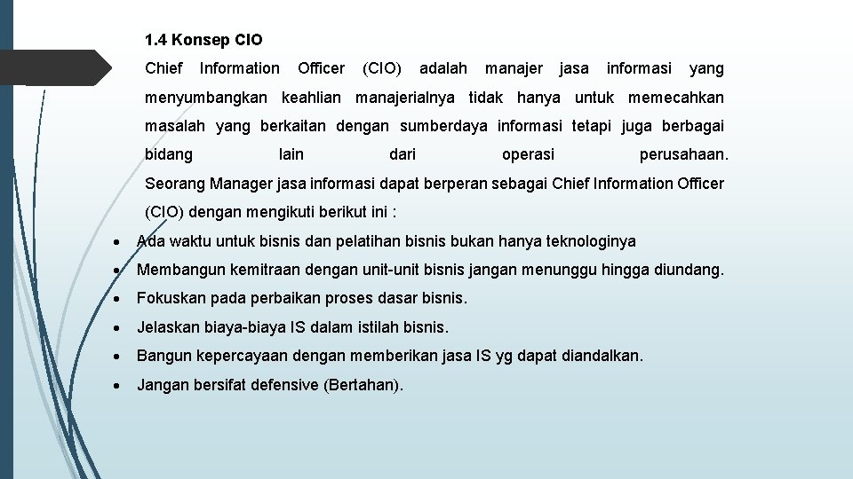 1. 4 Konsep CIO Chief Information Officer (CIO) adalah manajer jasa informasi yang menyumbangkan