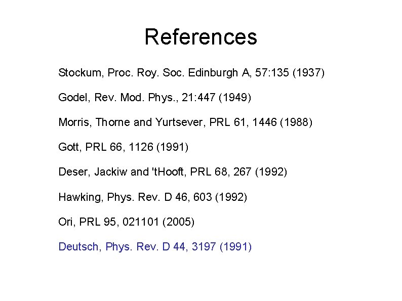 References Stockum, Proc. Roy. Soc. Edinburgh A, 57: 135 (1937) Godel, Rev. Mod. Phys.
