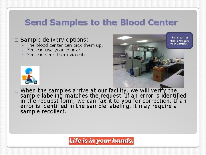 Send Samples to the Blood Center This is our lab where we test your