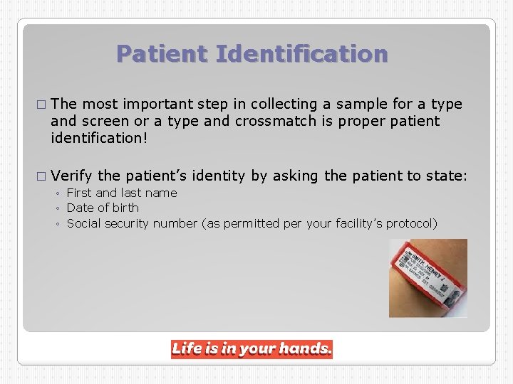 Patient Identification � The most important step in collecting a sample for a type