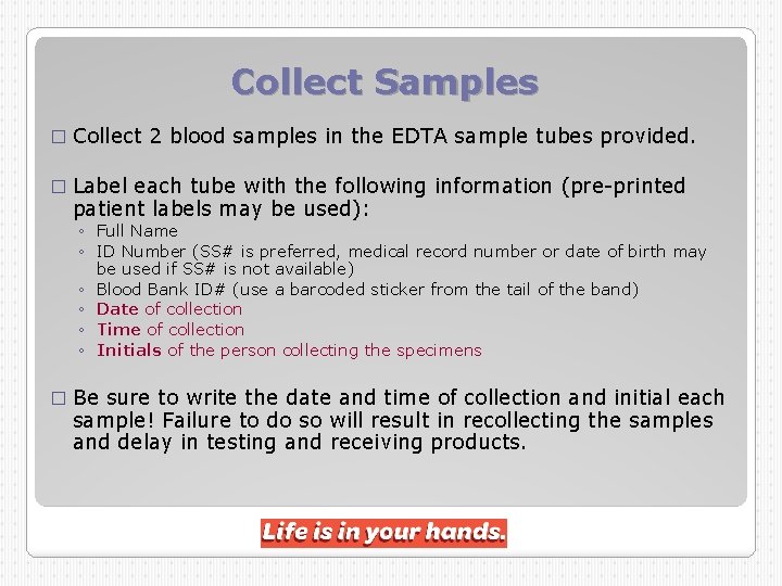 Collect Samples � Collect 2 blood samples in the EDTA sample tubes provided. �