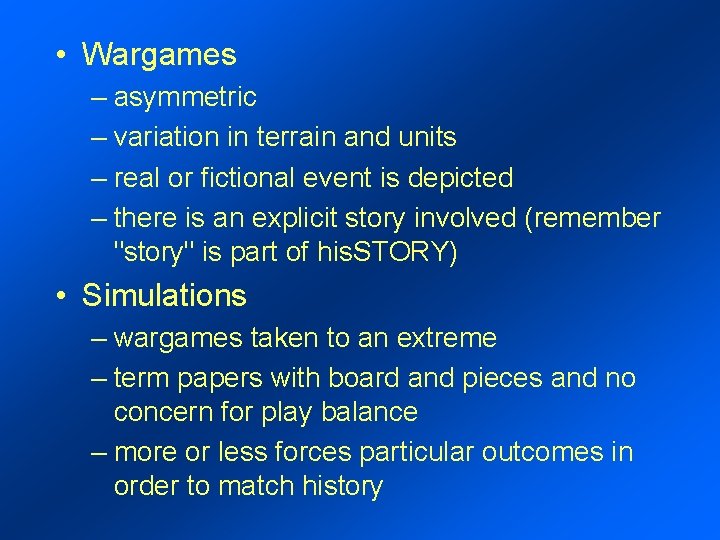  • Wargames – asymmetric – variation in terrain and units – real or