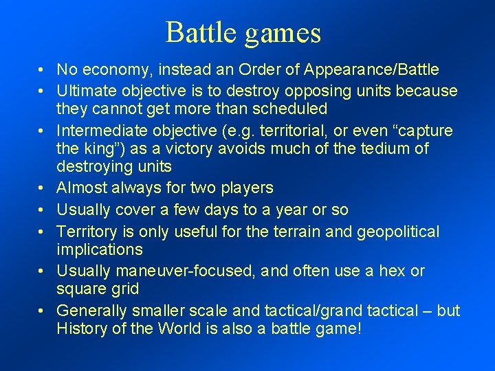 Battle games • No economy, instead an Order of Appearance/Battle • Ultimate objective is