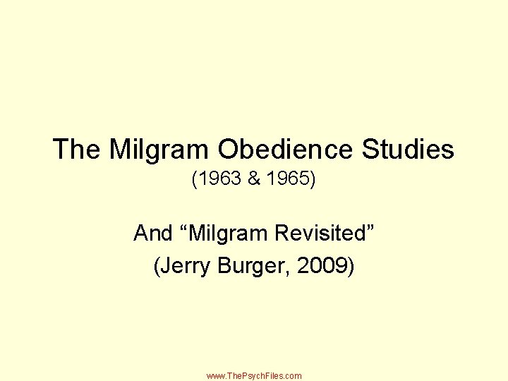 The Milgram Obedience Studies (1963 & 1965) And “Milgram Revisited” (Jerry Burger, 2009) www.
