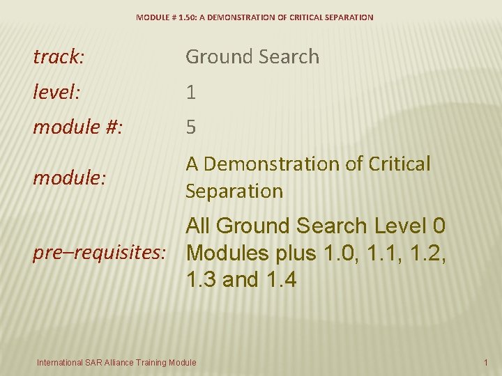 MODULE # 1. 50: A DEMONSTRATION OF CRITICAL SEPARATION track: Ground Search level: 1