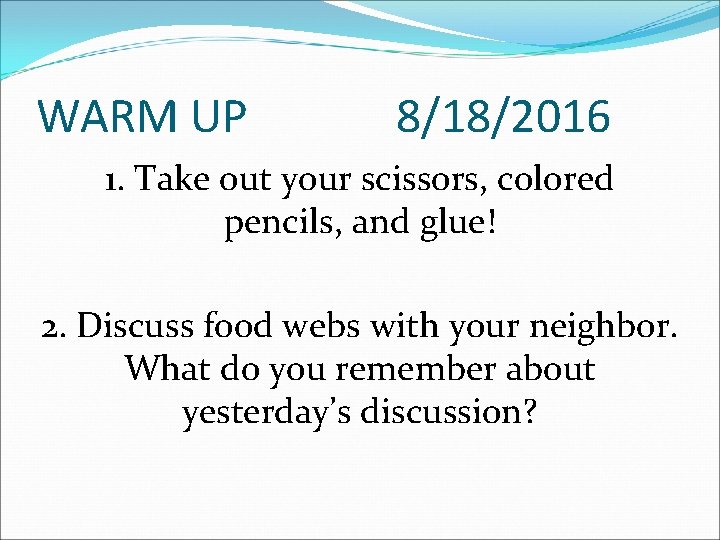 WARM UP 8/18/2016 1. Take out your scissors, colored pencils, and glue! 2. Discuss