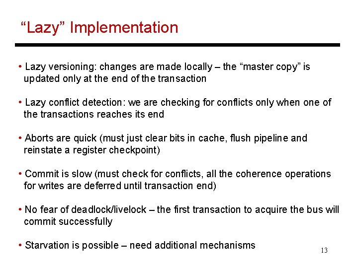 “Lazy” Implementation • Lazy versioning: changes are made locally – the “master copy” is