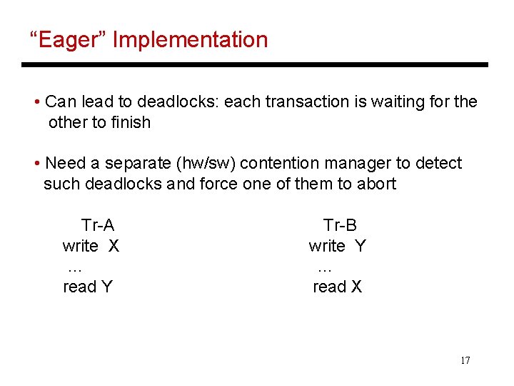 “Eager” Implementation • Can lead to deadlocks: each transaction is waiting for the other