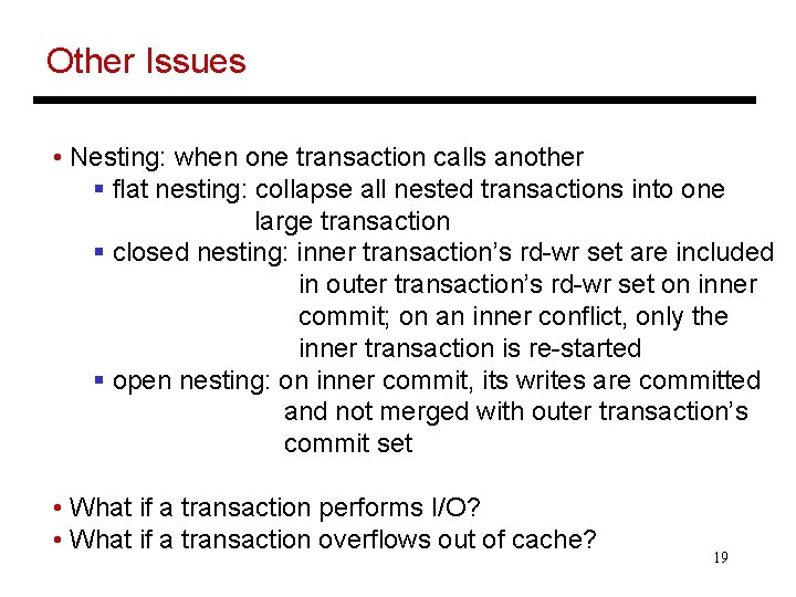 Other Issues • Nesting: when one transaction calls another § flat nesting: collapse all