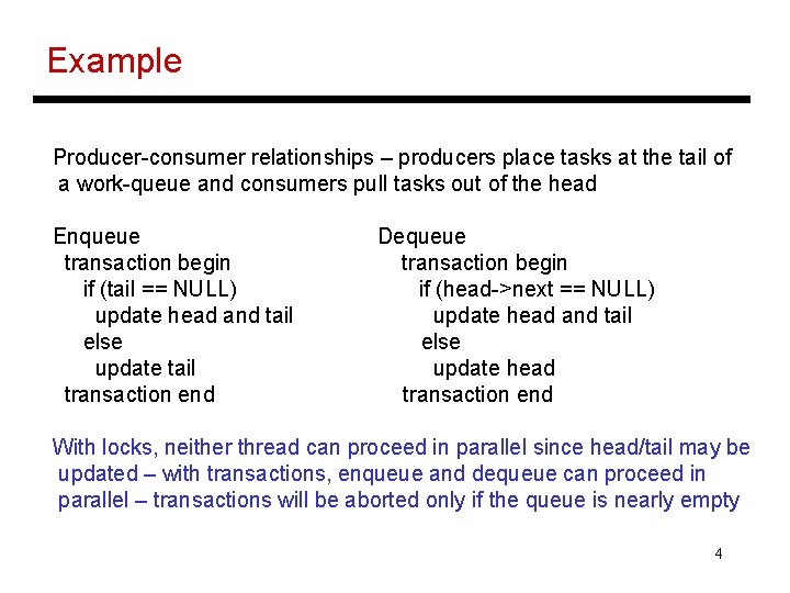 Example Producer-consumer relationships – producers place tasks at the tail of a work-queue and