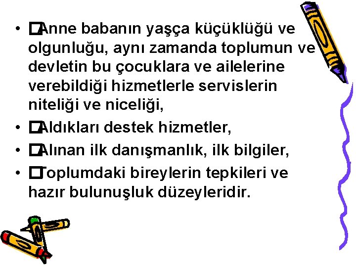  • �Anne babanın yaşça küçüklüğü ve olgunluğu, aynı zamanda toplumun ve devletin bu