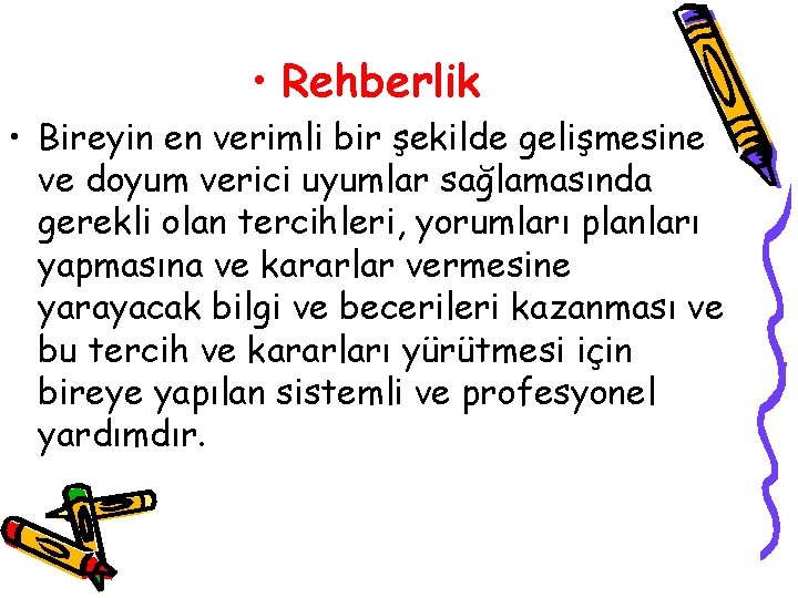  • Rehberlik • Bireyin en verimli bir şekilde gelişmesine ve doyum verici uyumlar