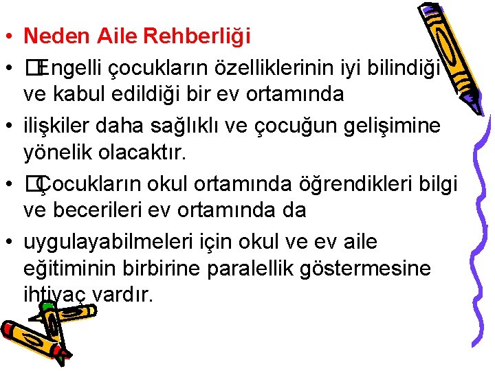  • Neden Aile Rehberliği • �Engelli çocukların özelliklerinin iyi bilindiği ve kabul edildiği