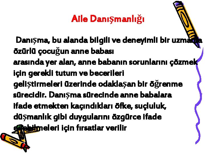 Aile Danışmanlığı Danışma, bu alanda bilgili ve deneyimli bir uzmanla özürlü çocuğun anne babası