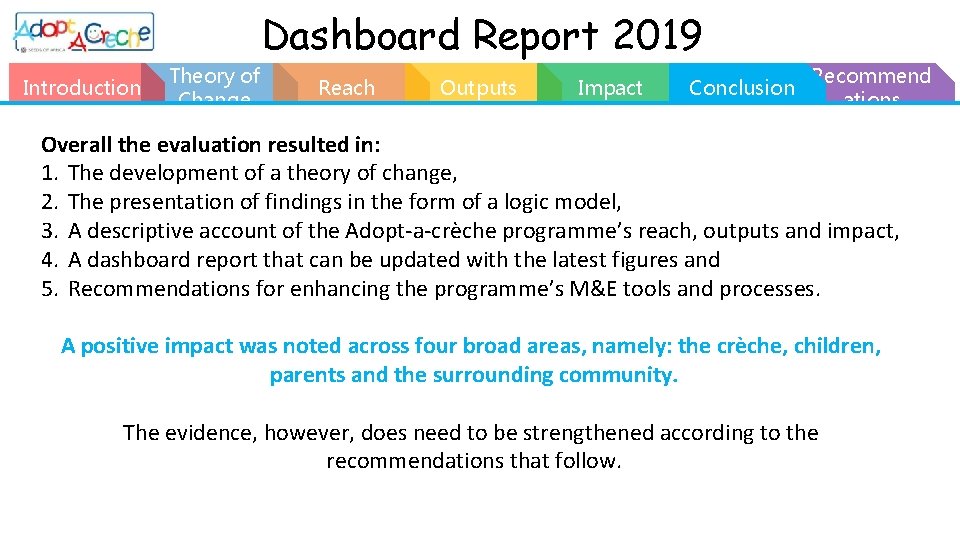 Dashboard Report 2019 Introduction Theory of Change Reach Outputs Impact Conclusion Recommend ations Overall